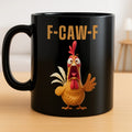 F-Caw-F Funny Chicken Mug
